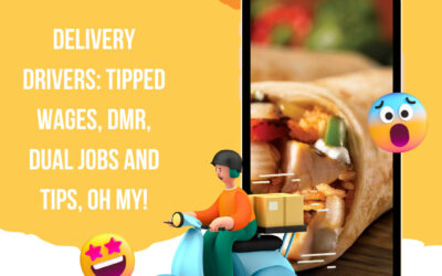 Delivery Drivers: tipped wages, DMR, dual jobs and tips, oh my!