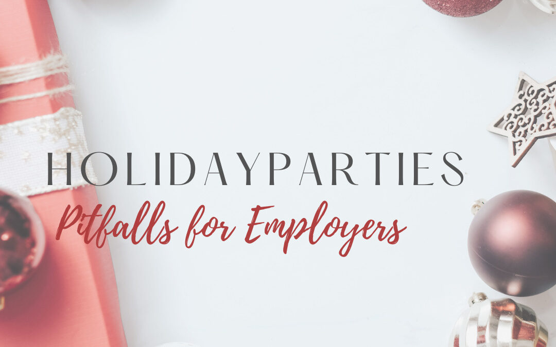 Holiday Parties & The Pitfalls for Employers